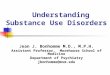 Understanding Substance Use Disorders Jean J. Bonhomme M.D., M.P.H. Assistant Professor, Morehouse School of Medicine Department of Psychiatry jbonhomme@msm.edu
