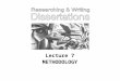 Lecture 7 METHODOLOGY. Lecture 7 LEARNING OBJECTIVES to know the importance of using a clear, well-defined and critically appraised method to be aware