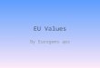 EU Values By Eurogems aps. The Union's founding principles The Union's values and objectives Classification and exercise of competences Membership of