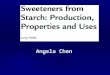 Angela Chen Sweeteners from Starch…. Hydrocolloids Binding water with carbohydrates