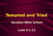 Tempted and Tried Vacation Bible School Luke 4:1-13
