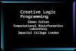 Creative Logic Programming Simon Colton Computational Bioinformatics Laboratory Imperial College London