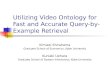 Utilizing Video Ontology for Fast and Accurate Query-by-Example Retrieval Kimiaki Shirahama Graduate School of Economics, Kobe University Kuniaki Uehara