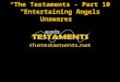 “The Testaments”- Part 10 “Entertaining Angels Unawares”