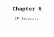 11 Chapter 6 IP Security. 22 Outline Internetworking and Internet Protocols (Appendix 6A) IP Security Overview IP Security Architecture Authentication