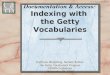 J. Paul Getty Trust Documentation & Access: Indexing with the Getty Vocabularies Patricia Harpring, Senior Editor the Getty Vocabulary Program CENDI