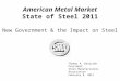 Thomas A. Danjczek President Steel Manufacturers Association February 8, 2011 New Government & the Impact on Steel American Metal Market State of Steel