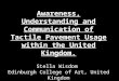 Awareness, Understanding and Communication of Tactile Pavement Usage within the United Kingdom. Stella Wisdom Edinburgh College of Art, United Kingdom