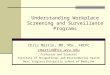 Understanding Workplace Screening and Surveillance Programs Chris Martin, MD, MSc, FRCPC cmartin@hsc.wvu.edu Professor and Director Institute of Occupational