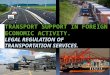 TRANSPORT SUPPORT IN FOREIGN ECONOMIC ACTIVITY. LEGAL REGULATION OF TRANSPORTATION SERVICES. LEGAL RE
