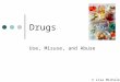 Drugs Use, Misuse, and Abuse © Lisa Michalek. Why do Drugs Work? They resemble the chemicals produced naturally within the body. They tap into and interfere