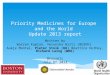 Priority Medicines for Europe and the World Update 2013 report Written by Warren Kaplan, Veronika Wirtz (BUSPH) Aukje Mantel, Pieter Stolk (UU) Béatrice
