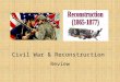 Civil War & Reconstruction Review. Question 1 Who won the Presidential Election of 1860?