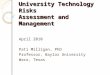 University Technology Risks Assessment and Management April 2010 Pati Milligan, PhD Professor, Baylor University Waco, Texas