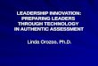 LEADERSHIP INNOVATION: PREPARING LEADERS THROUGH TECHNOLOGY IN AUTHENTIC ASSESSMENT Linda Orozco, Ph.D