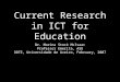 Current Research in ICT for Education Dr. Marina Stock McIsaac Professor Emerita, ASU DDTE, Universidade de Aveiro, February, 2007