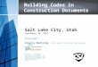 Building Codes in Construction Documents Salt Lake City, Utah September 26, 2012 Presenter: Gregory Markling, FCSI, SCIP, CCS, CCCA, LEED AP BD+C, NCARB