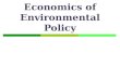 Economics of Environmental Policy. Environmental Policies  Decentralized Policies Liability Laws and Property Rights Moral Suasion  Command and Control