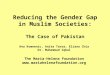 Reducing the Gender Gap in Muslim Societies: The Case of Pakistan Ana Komnenic, Anita Tavra, Eliana Chia Dr. Muhammad Iqbal The Maria-Helena Foundation
