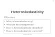 ECON 7710, 2010 10.1 Heteroskedasticity What is heteroskedasticity? What are the consequences? How is heteroskedasticity identified? How is heteroskedasticity