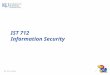 IST 712: 8/23/101 IST 712 Information Security. IST 712: 8/23/102 Objectives: August 23, 2010 Preview IST 712, Info Security –Course focus, content, objectives,