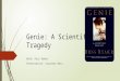Genie: A Scientific Tragedy Book: Russ Rymer Presentation: Courtney Neis