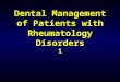 Dental Management of Patients with Rheumatology Disorders 1