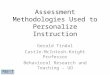 Assessment Methodologies Used to Personalize Instruction Gerald Tindal Castle-McIntosh-Knight Professor Behavioral Research and Teaching – UO