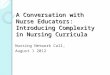 A Conversation with Nurse Educators: Introducing Complexity in Nursing Curricula Nursing Network Call, August 1 2012