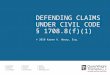 DEFENDING CLAIMS UNDER CIVIL CODE § 1708.8(f)(1) © 2010 Karen A. Henry, Esq