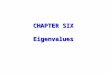 CHAPTER SIX Eigenvalues. Outlines System of linear ODE (Omit) Diagonalization Hermitian matrices Ouadratic form Positive definite matrices