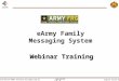 Beginner Session #1 UNCLASSIFIED Shaunya Murrill/IMCOM, G9/shaunya.murrill@us.army.mil 1 of 24 eArmy Family Messaging System Webinar Training Webinar Training