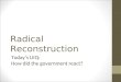 Radical Reconstruction Today’s LEQ: How did the government react?
