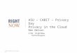 © 2010 RightNow Technologies, Inc. ASU – CABIT – Privacy Day Privacy in the Cloud Ben Nelson CISO, RightNow Technologies