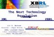1 Liv A. Watson Director – Edgar Online, Inc XBRL Liaison Chair E-Mail: Lwatson@Edgar-Online.com Phone: 203.852.5703 The Next Technology Revolution XML