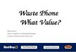Waste Phone What Value? Mick Johnson Waste Compliance and Recycling Manager Carphone Warehouse/Best Buy Group