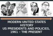 MODERN UNITED STATES HISTORY US PRESIDENTS AND POLICIES, 1961 – THE PRESENT
