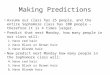 Making Predictions Assume our class has 25 people, and the entire Sophomore class has 100 people –therefore it is 4 times larger. Predict that next Monday,