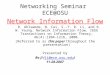 Networking Seminar ECE@OSU Network Information Flow R. Ahlswede, N. Cai, S.-Y. R. Li, and R. W. Yeung. Network Information Flow. IEEE Transactions on Information