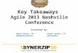 Key Takeaways Agile 2013 Nashville Conference Presented by: Vinayak Joglekar, CTO @vinayakj @vinayakj Hemant Elhence, CEO @HemantElhence