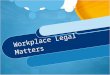 Workplace Legal Matters. Terms Affirmative action – a government plan to provide access to jobs for people who have suffered discrimination in the past