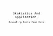 Statistics And Application Revealing Facts From Data