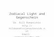 Zodiacal Light and Gegenschein Dr. Bill Romanishin  Email: wromanishin@ou.edu