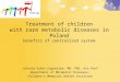 Treatment of children with rare metabolic diseases in Poland benefits of centralized system Jolanta Sykut-Cegielska, MD, PhD, Ass Prof Department of Metabolic
