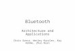 Bluetooth Architecture and Applications Chris Greco, Wesley Kunzler, Koy Rehme, Zhuo Ruan