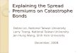 Explaining the Spread Premiums on Catastrophe Bonds Debra Lei, National Taiwan University Larry Tzeng, National Taiwan University Jen Hung Wang, Shih Hsin