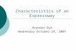 Characteristics of an Expressway Brandon Dye Wednesday October 24, 2007
