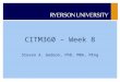 CITM360 – Week 8 Steven A. Gedeon, PhD, MBA, PEng