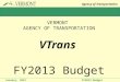 January, 2012FY2013 Budget Agency of Transportation VERMONT AGENCY OF TRANSPORTATION VTrans FY2013 Budget