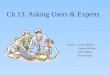 Ch 13. Asking Users & Experts Team 3:Jessica Herron Lauren Sullivan Chris Moore Steven Pautz